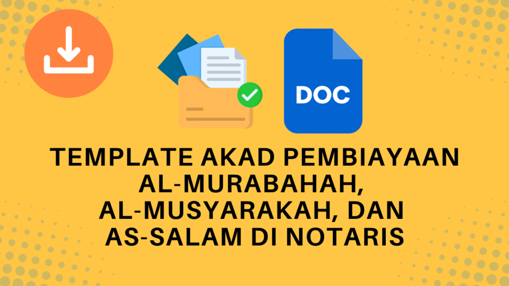 Template Akad Pembiayaan Al-Murabahah, Al-Musyarakah, dan As-Salam di Notaris