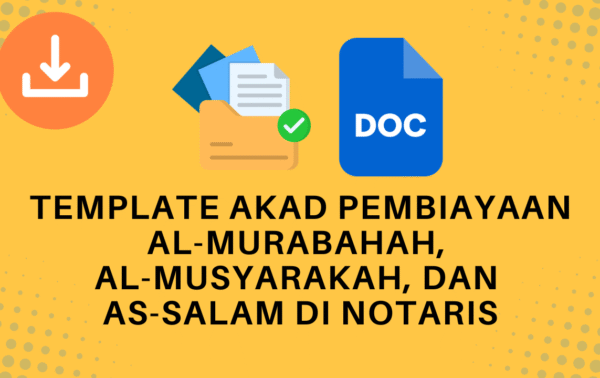 Template Akad Pembiayaan Al-Murabahah, Al-Musyarakah, dan As-Salam di Notaris