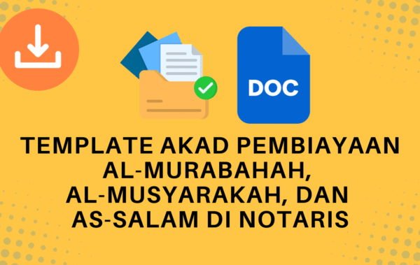 Template Akad Pembiayaan Al-Murabahah, Al-Musyarakah, dan As-Salam di Notaris