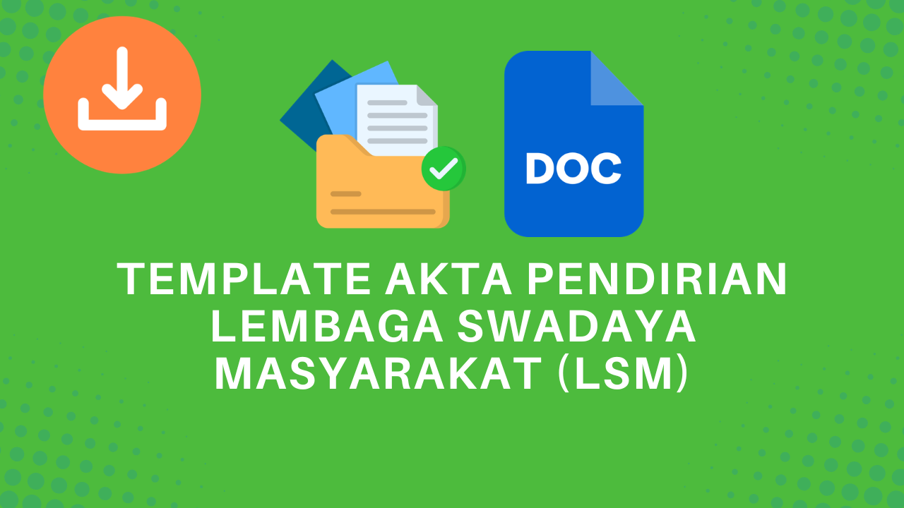 Template Akta Pendirian Lembaga Swadaya Masyarakat (LSM)