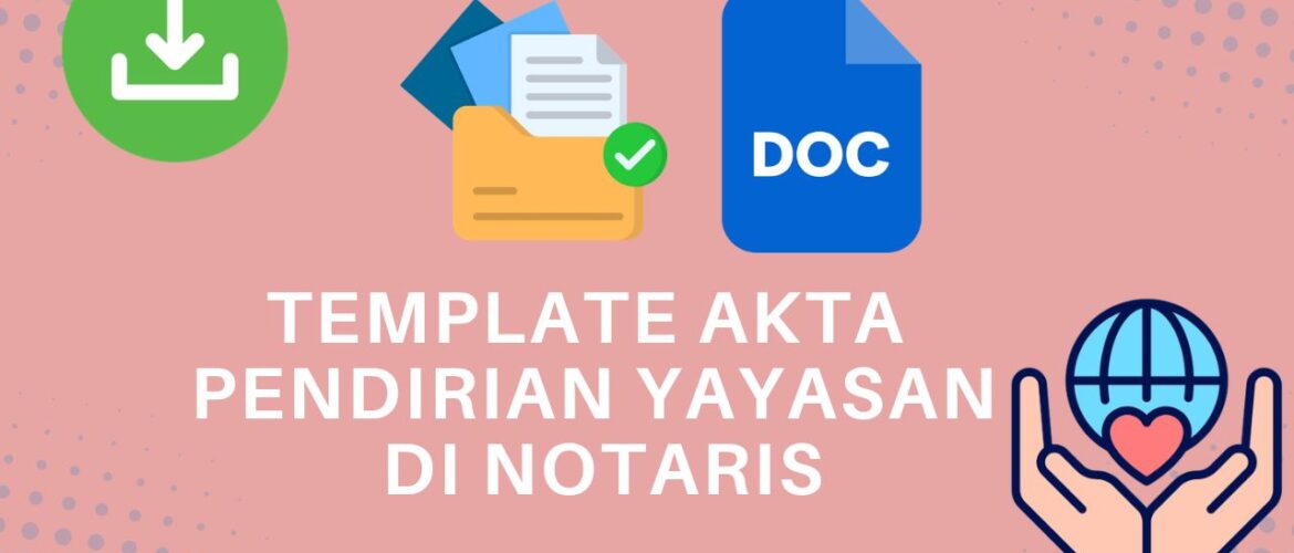 Template Akta Pendirian Yayasan di Notaris