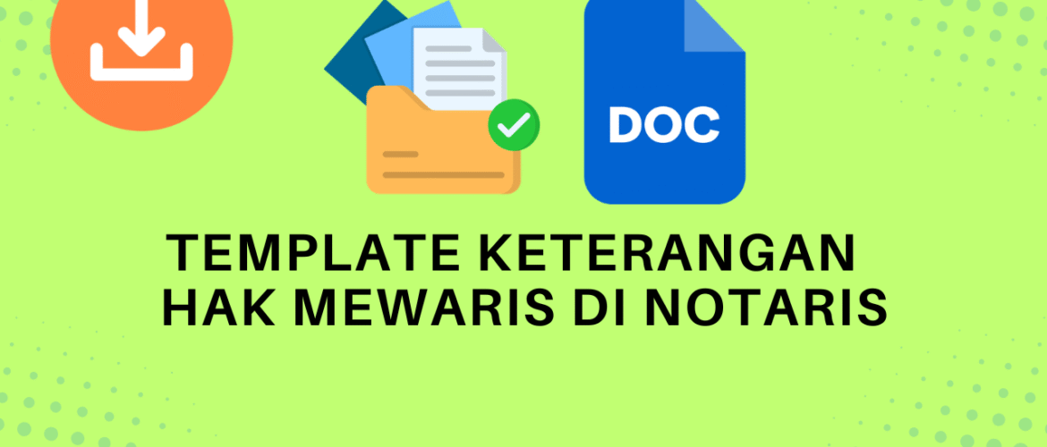Template Keterangan Mengenai Hak Mewaris di Notaris